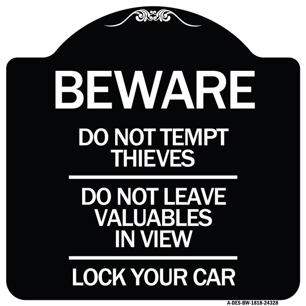 Beware Do Not Tempt Thieves Do Not Leave Valuables in View Lock Your Car Alum, 18" H, BW-1818-24328